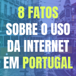 8 fatos sobre o uso da Internet em Portugal